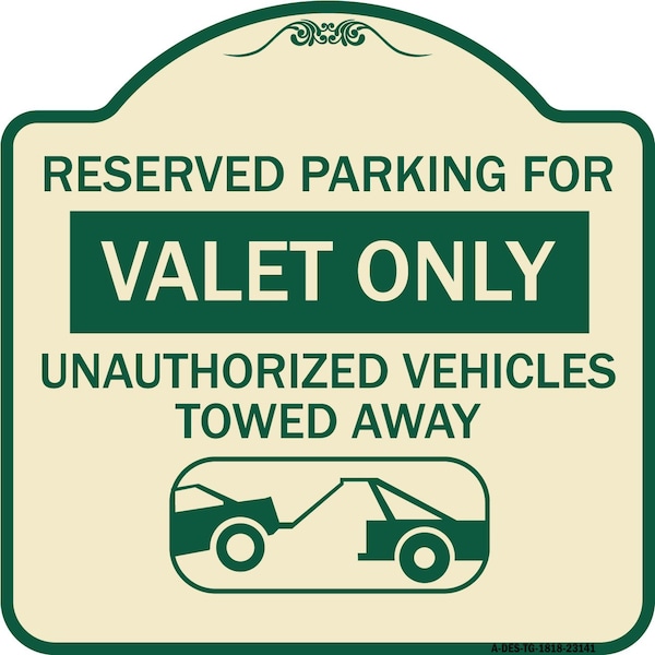Signmission Reserved Parking Valet Unauthorized Vehicles Towed Away Heavy-Gauge Alum, 18" x 18", TG-1818-23141 A-DES-TG-1818-23141 - main